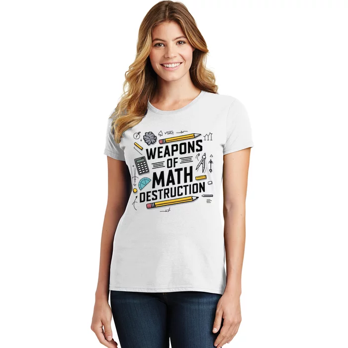 Weapons Of Math Destruction Funny Math Teacher Women's T-Shirt