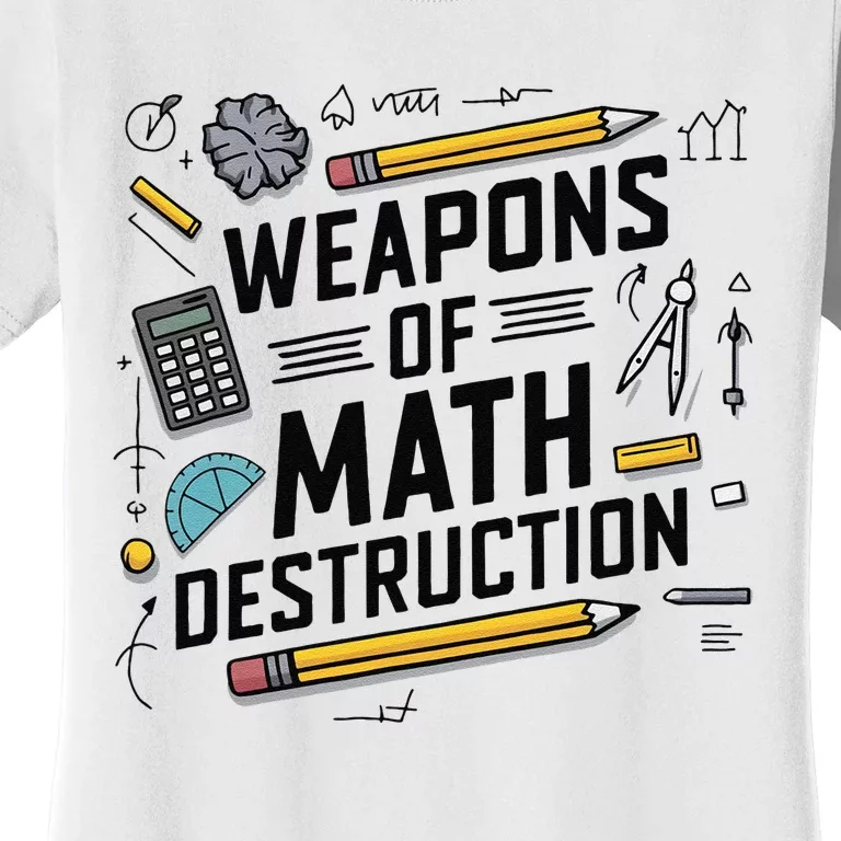 Weapons Of Math Destruction Funny Math Teacher Women's T-Shirt