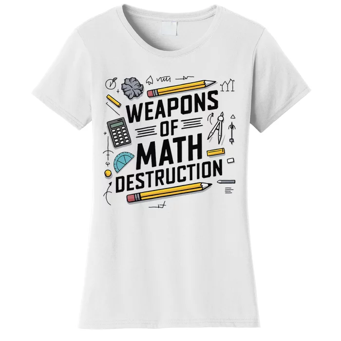 Weapons Of Math Destruction Funny Math Teacher Women's T-Shirt