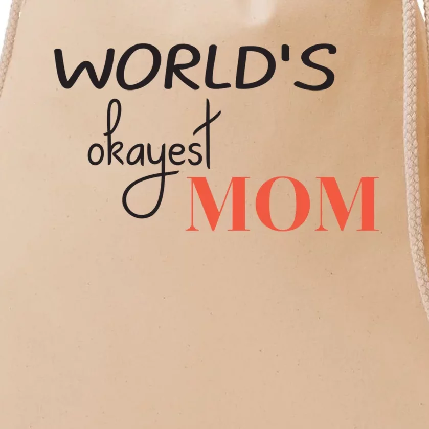 Worlds Okayest Mom Funny Mothers Day Gift Drawstring Bag