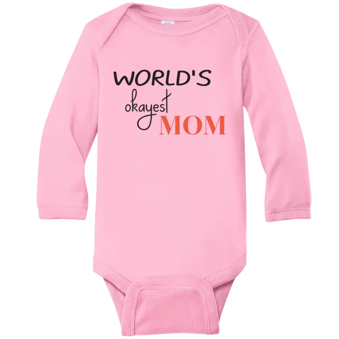 Worlds Okayest Mom Funny Mothers Day Gift Baby Long Sleeve Bodysuit