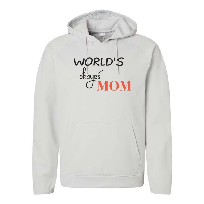 Worlds Okayest Mom Funny Mothers Day Gift Performance Fleece Hoodie