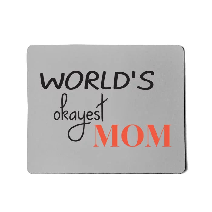 Worlds Okayest Mom Funny Mothers Day Gift Mousepad