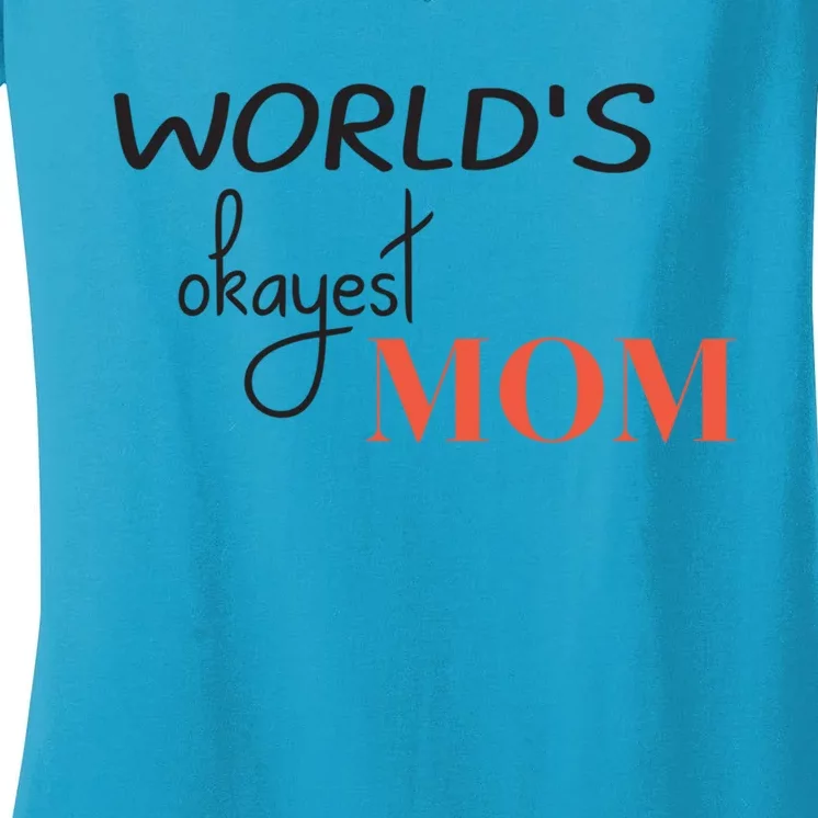 Worlds Okayest Mom Funny Mothers Day Gift Women's V-Neck T-Shirt