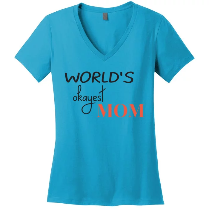 Worlds Okayest Mom Funny Mothers Day Gift Women's V-Neck T-Shirt