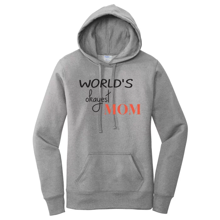 Worlds Okayest Mom Funny Mothers Day Gift Women's Pullover Hoodie