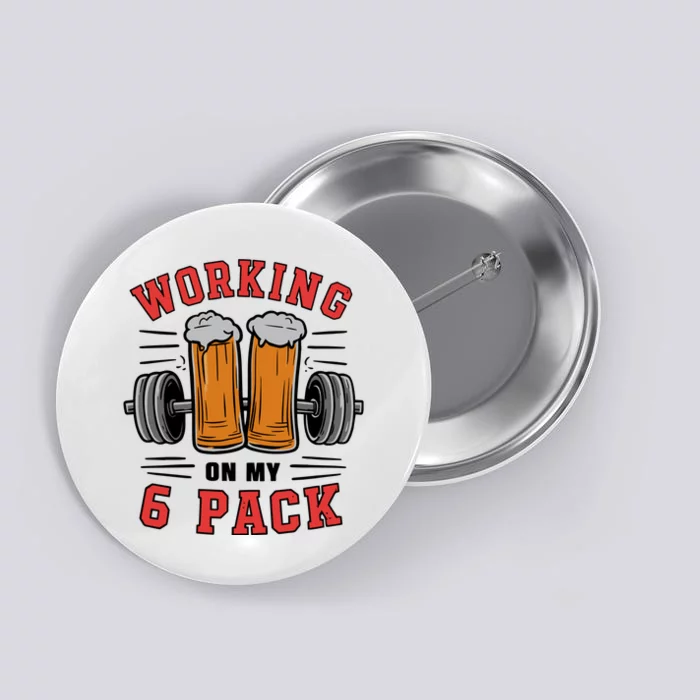 Working On My 6 Pack Beer Dad Funny Gymmer Button