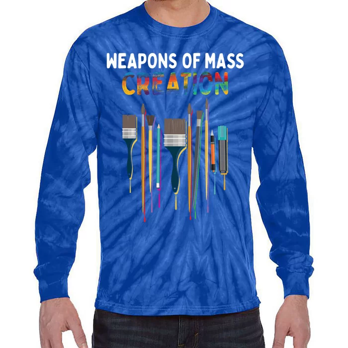 Weapons Of Mass Creation Artist Painting Gift Art Teachers Gift Tie-Dye Long Sleeve Shirt