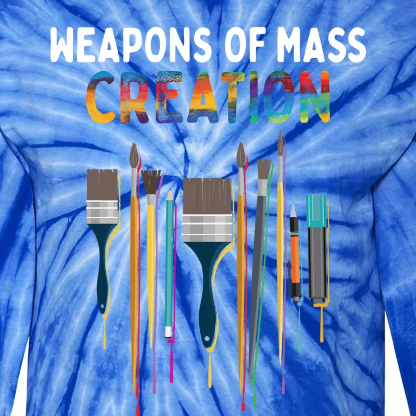 Weapons Of Mass Creation Artist Painting Gift Art Teachers Gift Tie-Dye Long Sleeve Shirt