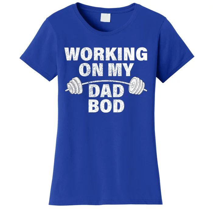 Working On My Dad Bod Funny Workout And Gym Fathers Day Gift Women's T-Shirt