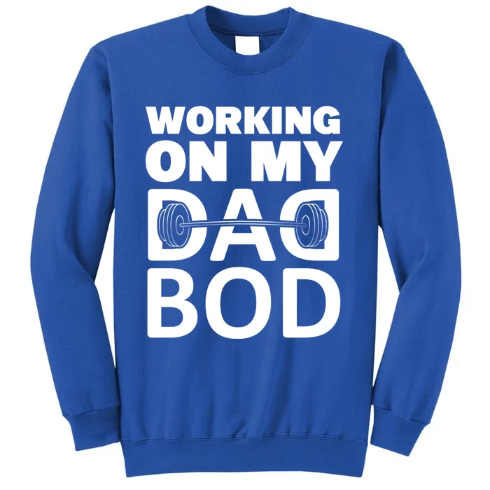 Working On My Dad Bod Fitness Barbell Exercise Father Meaningful Gift Tall Sweatshirt