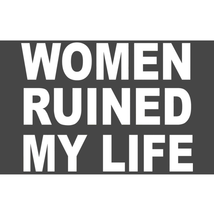 Women Ruined My Life Bumper Sticker