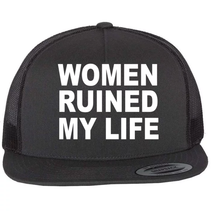 Women Ruined My Life Flat Bill Trucker Hat