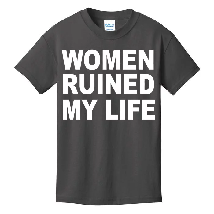 Women Ruined My Life Kids T-Shirt