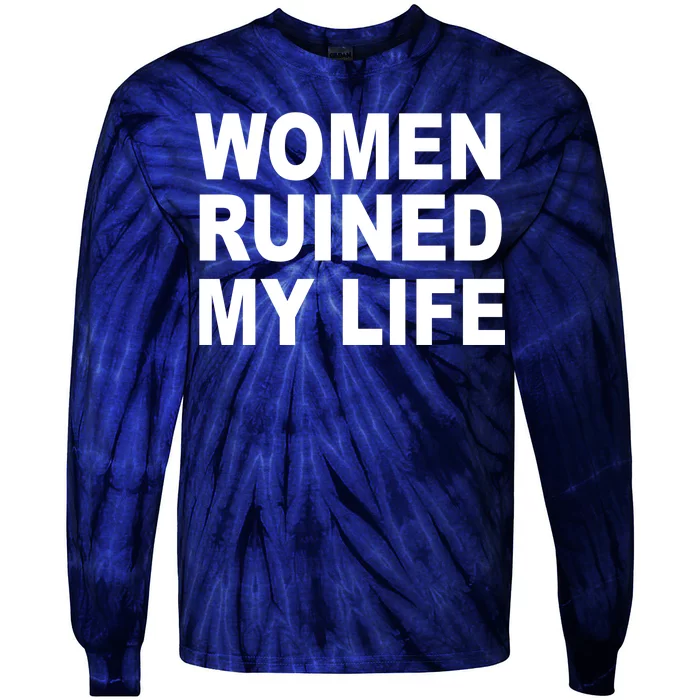 Women Ruined My Life Tie-Dye Long Sleeve Shirt