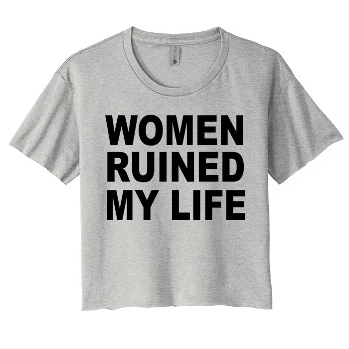 Women Ruined My Life Women's Crop Top Tee