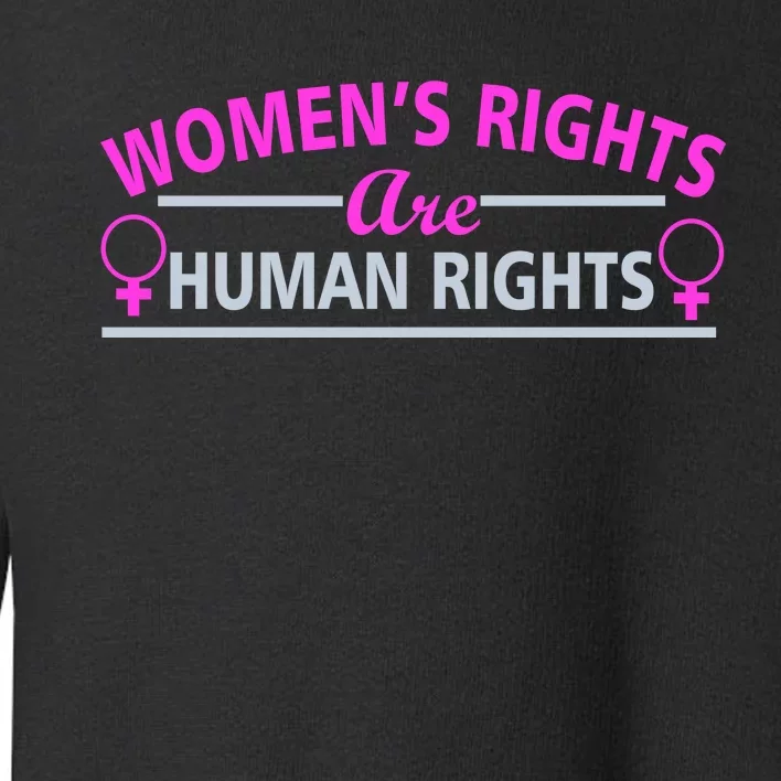 Women's Rights Are Human Rights Toddler Sweatshirt