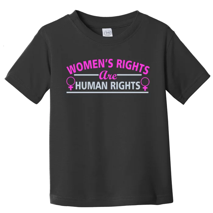 Women's Rights Are Human Rights Toddler T-Shirt