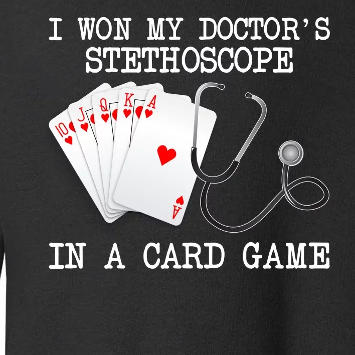 Won My Doctor's Stethoscope Toddler Sweatshirt