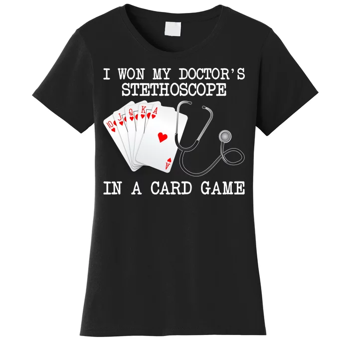 Won My Doctor's Stethoscope Women's T-Shirt