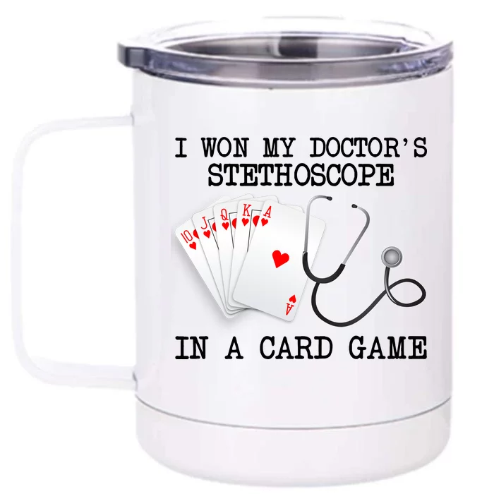 Won My Doctor's Stethoscope Front & Back 12oz Stainless Steel Tumbler Cup