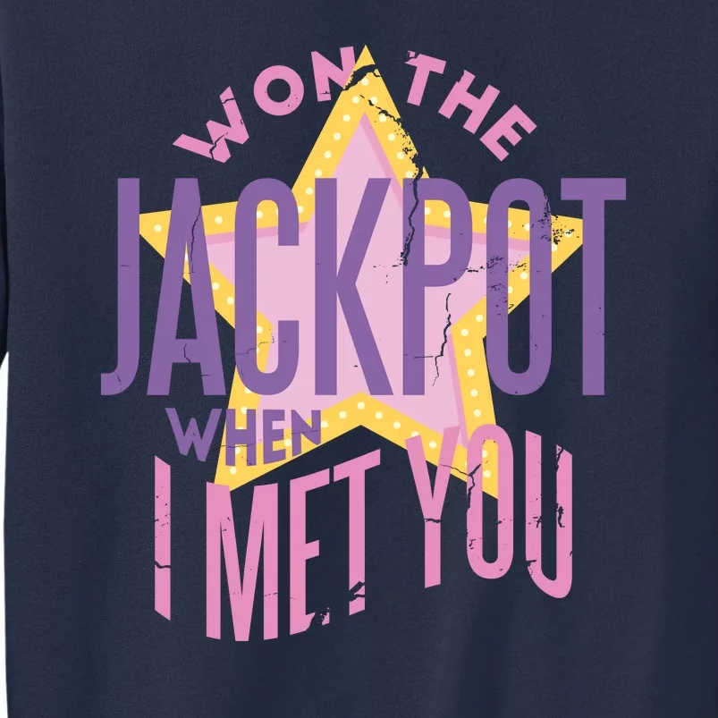 Won The Jackpot When I Met You Sweatshirt