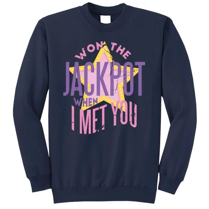 Won The Jackpot When I Met You Sweatshirt