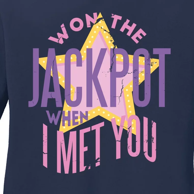 Won The Jackpot When I Met You Ladies Long Sleeve Shirt