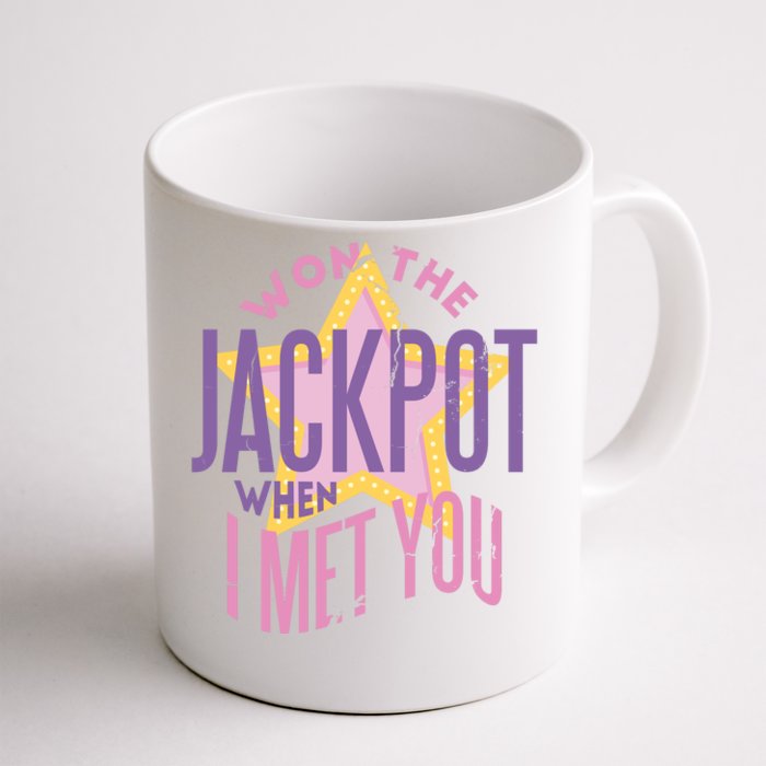 Won The Jackpot When I Met You Front & Back Coffee Mug