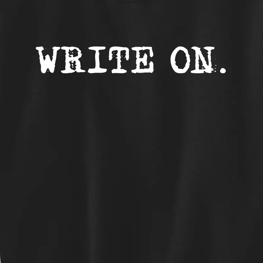 Write On. Novelty Writing Gift For Writers Kids Sweatshirt