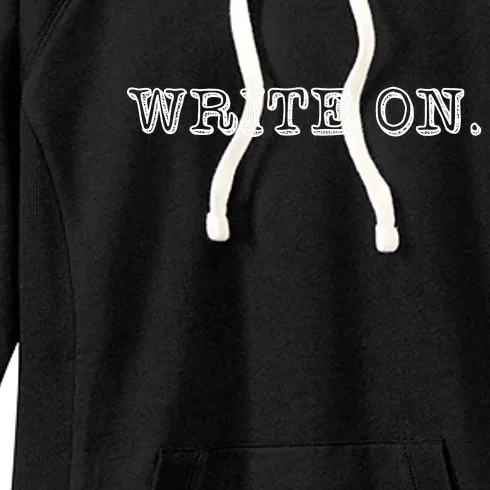 Write On. Novelty Writing Gift For Writers Women's Fleece Hoodie