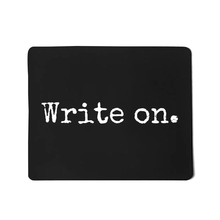 Write On. Novelty Writing Gift For Writers Mousepad