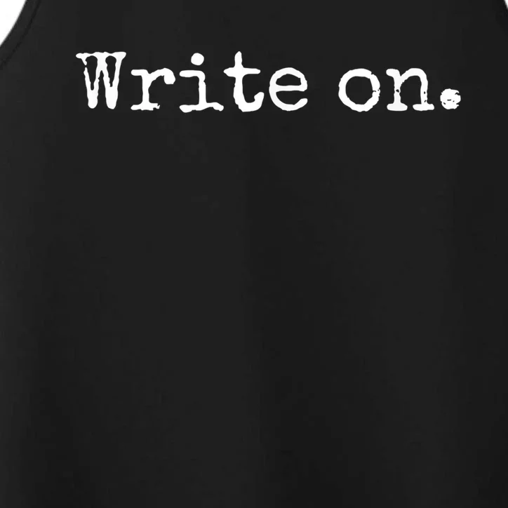 Write On. Novelty Writing Gift For Writers Performance Tank