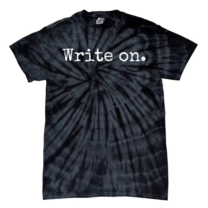 Write On. Novelty Writing Gift For Writers Tie-Dye T-Shirt