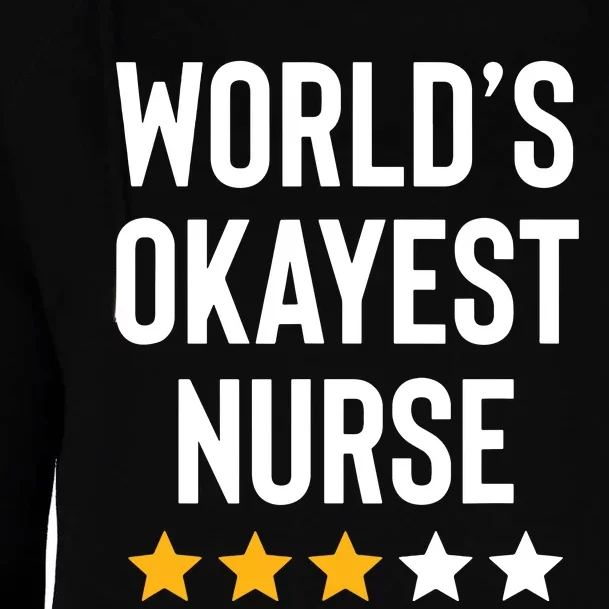 Worlds Okayest Nurse Er Cna Rn Nurse Life Funny Nurse Week Womens Funnel Neck Pullover Hood