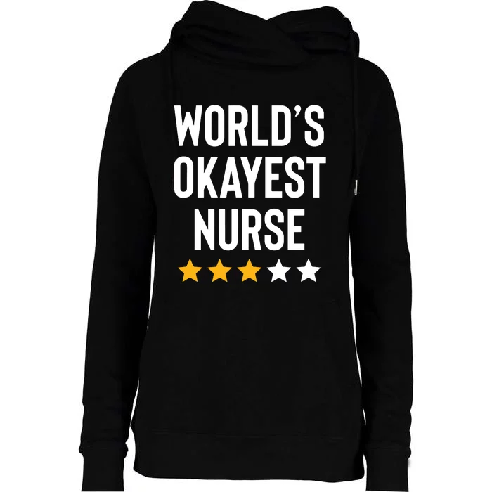 Worlds Okayest Nurse Er Cna Rn Nurse Life Funny Nurse Week Womens Funnel Neck Pullover Hood