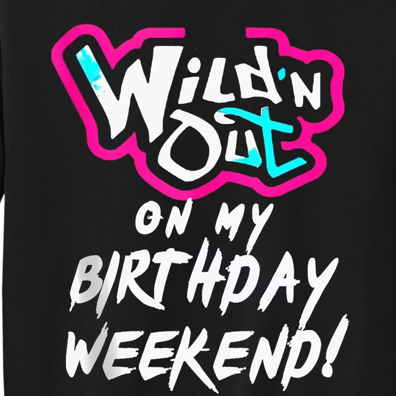 Wildn Out On My Birthday Weekend Party Fun Cute Vibrant Sweatshirt