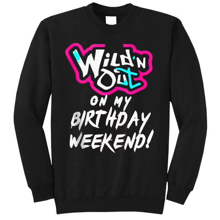 Wildn Out On My Birthday Weekend Party Fun Cute Vibrant Sweatshirt