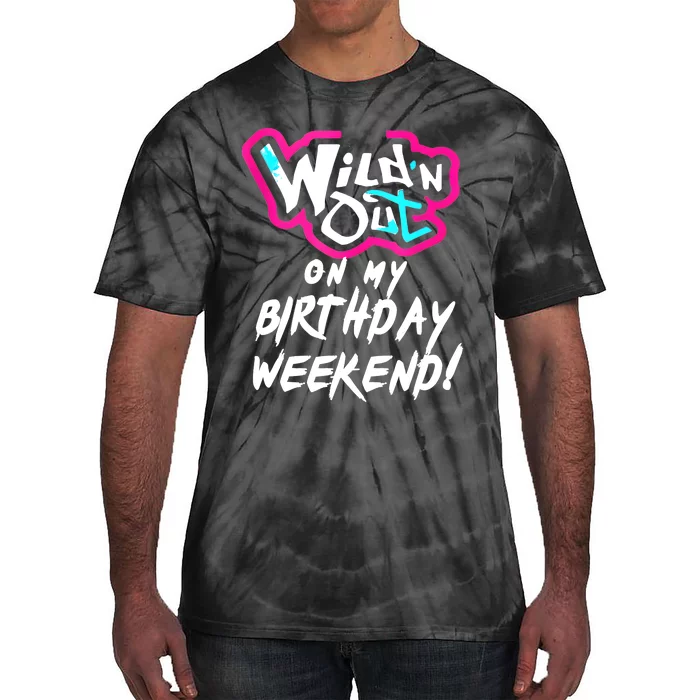 Wildn Out On My Birthday Weekend Party Fun Cute Vibrant Tie-Dye T-Shirt