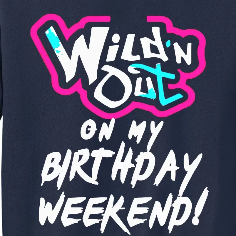 WildN Out On My Birthday Weekend Party Fun Cute Vibrant Sweatshirt