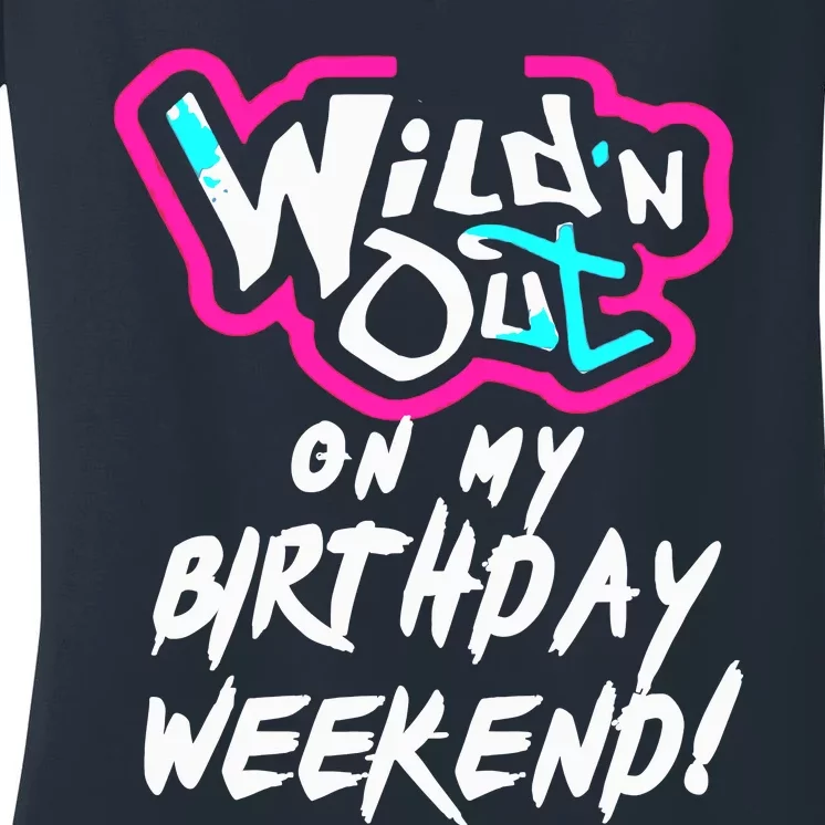 WildN Out On My Birthday Weekend Party Fun Cute Vibrant Women's V-Neck T-Shirt