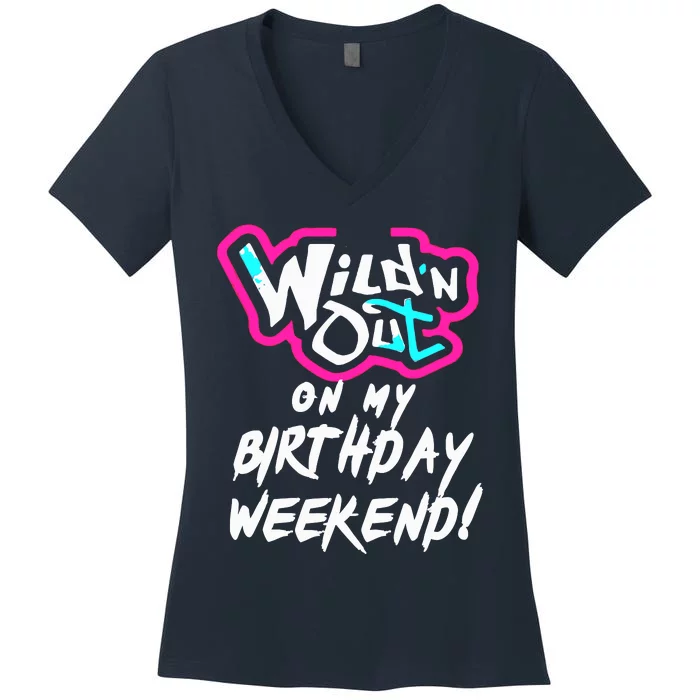 WildN Out On My Birthday Weekend Party Fun Cute Vibrant Women's V-Neck T-Shirt