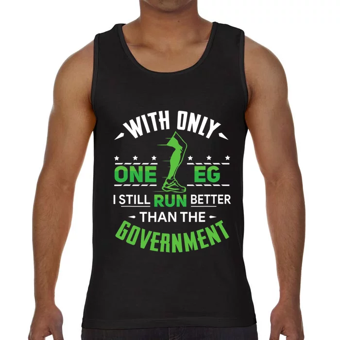 With Only One Leg I Still Run Better Than The Government Comfort Colors® Tank Top