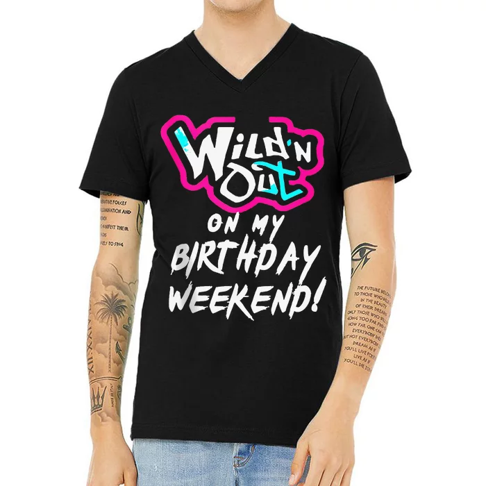 Wildn Out On My Birthday Weekend Party Fun Cute Vibrant V-Neck T-Shirt