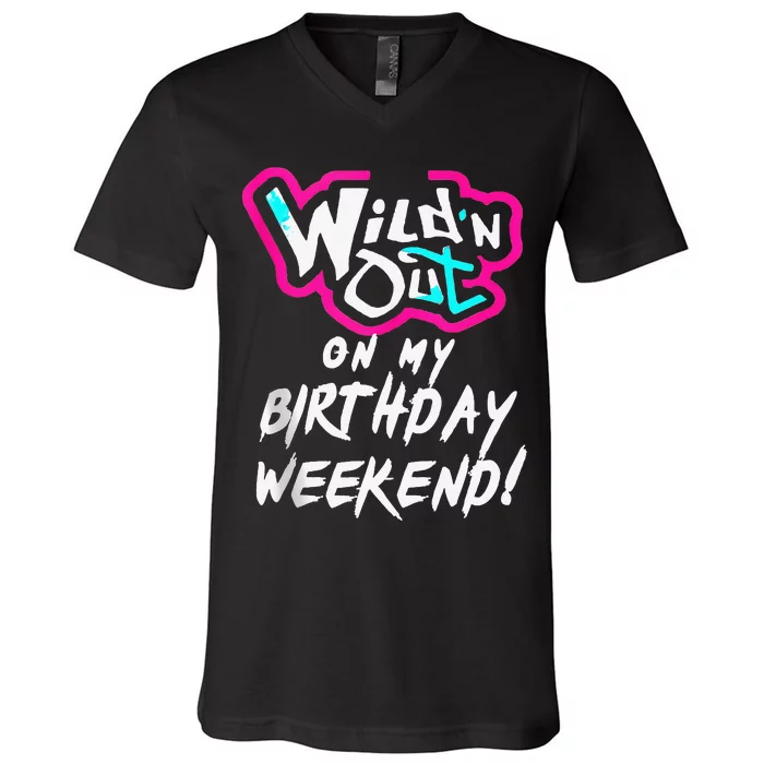 Wildn Out On My Birthday Weekend Party Fun Cute Vibrant V-Neck T-Shirt