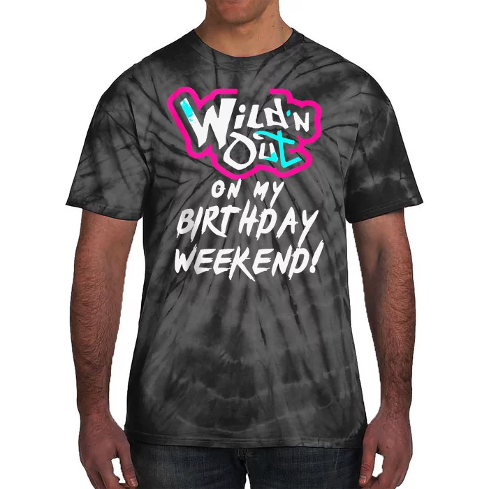 Wildn Out On My Birthday Weekend Party Fun Cute Vibrant Tie-Dye T-Shirt