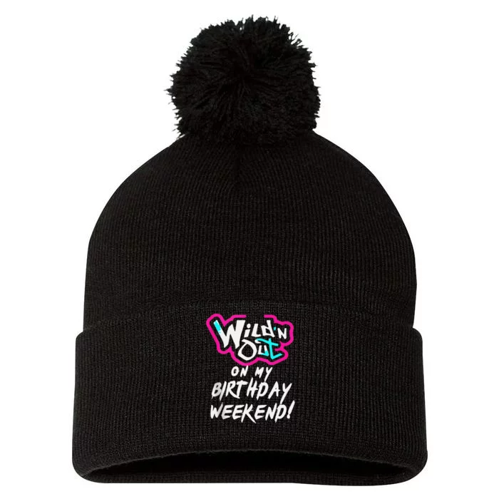 Wildn Out On My Birthday Weekend Party Fun Cute Vibrant Gift Pom Pom 12in Knit Beanie