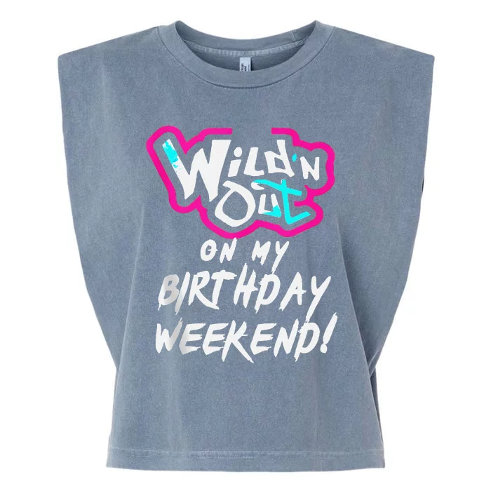 Wildn Out On My Birthday Weekend Party Fun Cute Vibrant Gift Garment-Dyed Women's Muscle Tee