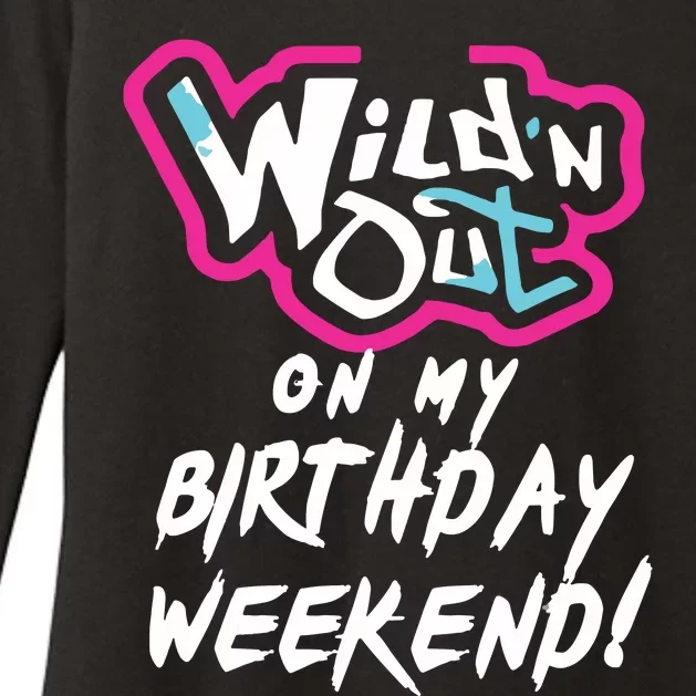 Wildn Out On My Birthday Weekend Party Fun Cute Vibrant Womens CVC Long Sleeve Shirt