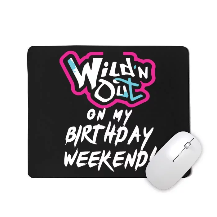 Wildn Out On My Birthday Weekend Party Fun Cute Vibrant Mousepad